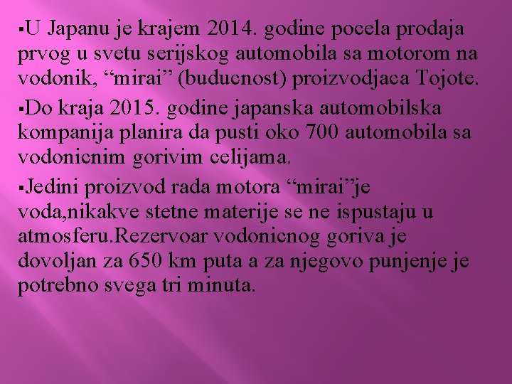 §U Japanu je krajem 2014. godine pocela prodaja prvog u svetu serijskog automobila sa