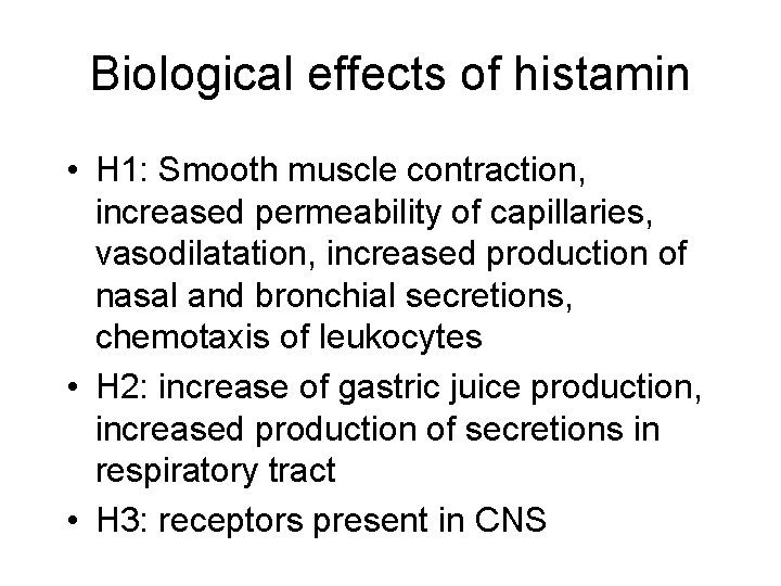 Biological effects of histamin • H 1: Smooth muscle contraction, increased permeability of capillaries, Biological effects of histamin • H 1: Smooth muscle contraction, increased permeability of capillaries,