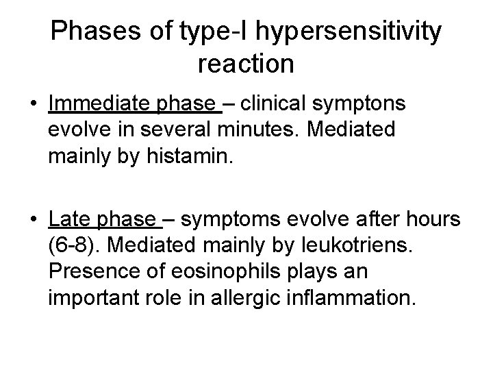 Phases of type-I hypersensitivity reaction • Immediate phase – clinical symptons evolve in several Phases of type-I hypersensitivity reaction • Immediate phase – clinical symptons evolve in several