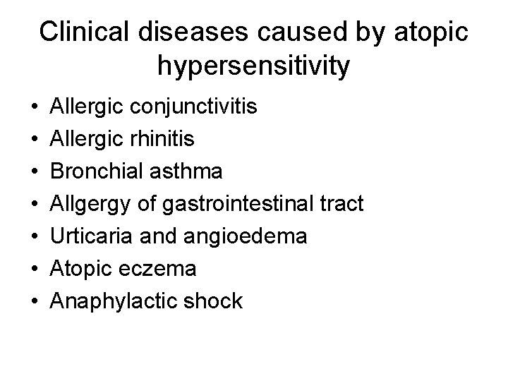 Clinical diseases caused by atopic hypersensitivity • • Allergic conjunctivitis Allergic rhinitis Bronchial asthma Clinical diseases caused by atopic hypersensitivity • • Allergic conjunctivitis Allergic rhinitis Bronchial asthma
