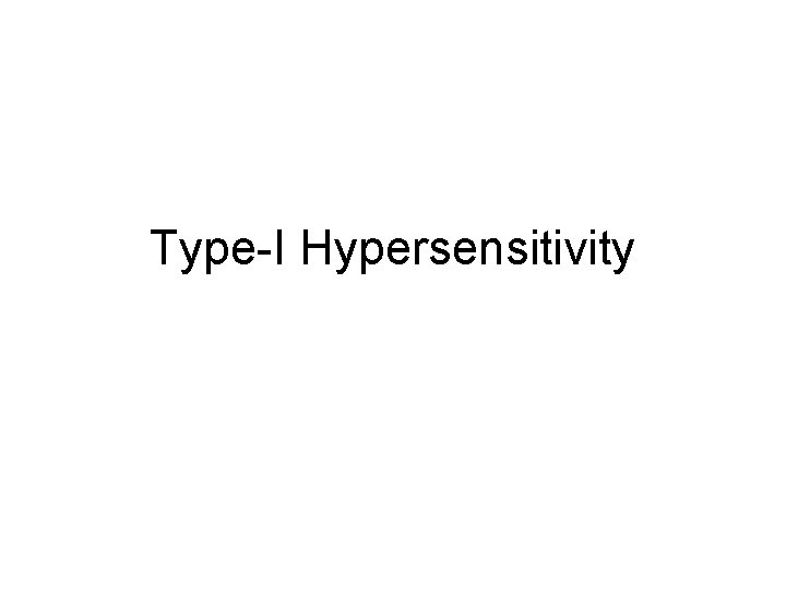Type-I Hypersensitivity Type-I Hypersensitivity
