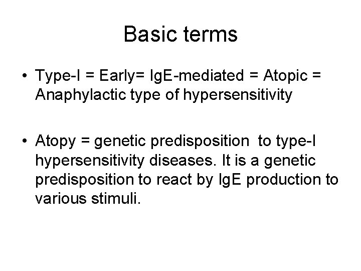 Basic terms • Type-I = Early= Ig. E-mediated = Atopic = Anaphylactic type of Basic terms • Type-I = Early= Ig. E-mediated = Atopic = Anaphylactic type of