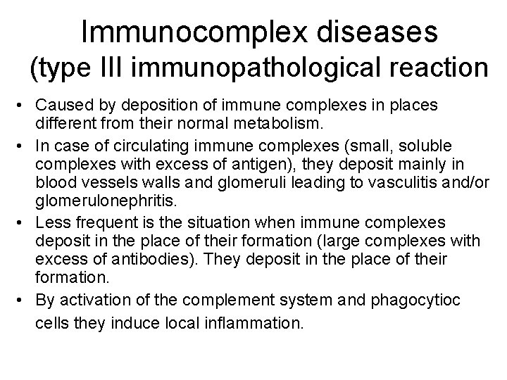 Immunocomplex diseases (type III immunopathological reaction • Caused by deposition of immune complexes in Immunocomplex diseases (type III immunopathological reaction • Caused by deposition of immune complexes in