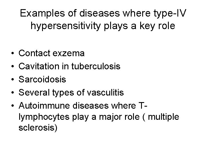 Examples of diseases where type-IV hypersensitivity plays a key role • • • Contact Examples of diseases where type-IV hypersensitivity plays a key role • • • Contact