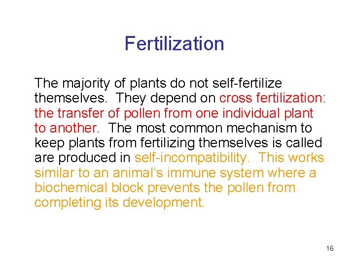 Fertilization The majority of plants do not self-fertilize themselves. They depend on cross fertilization: