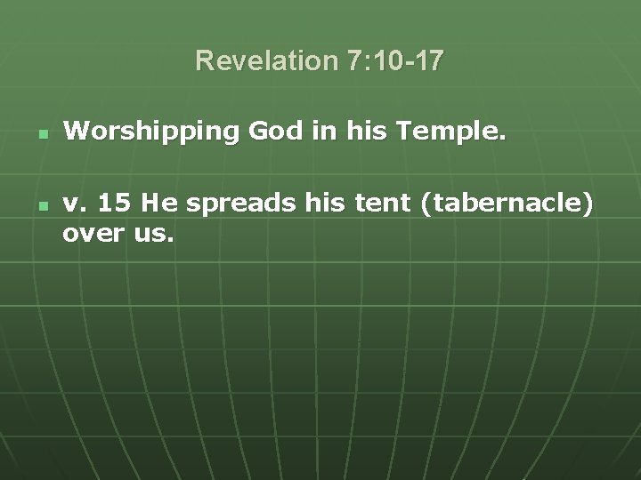 Revelation 7: 10 -17 n n Worshipping God in his Temple. v. 15 He Revelation 7: 10 -17 n n Worshipping God in his Temple. v. 15 He