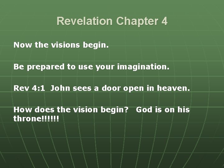 Revelation Chapter 4 Now the visions begin. Be prepared to use your imagination. Rev Revelation Chapter 4 Now the visions begin. Be prepared to use your imagination. Rev