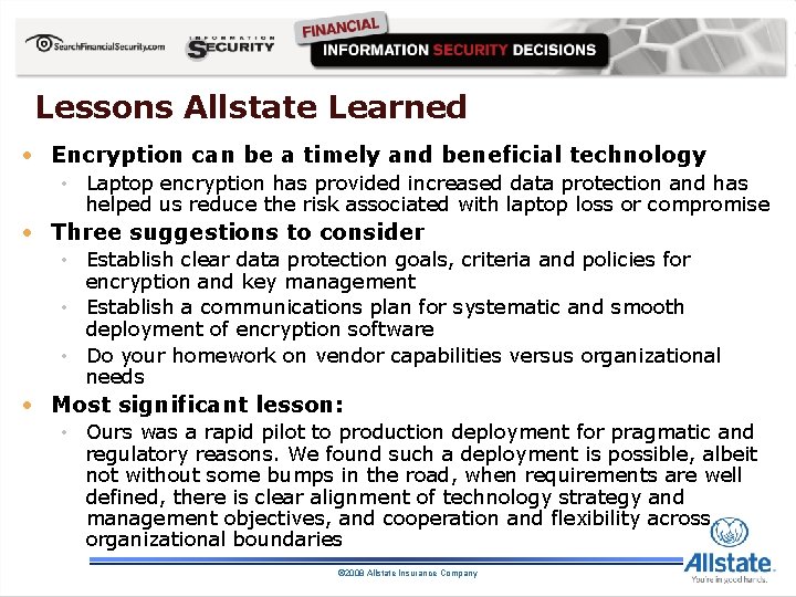 Lessons Allstate Learned • Encryption can be a timely and beneficial technology • Laptop