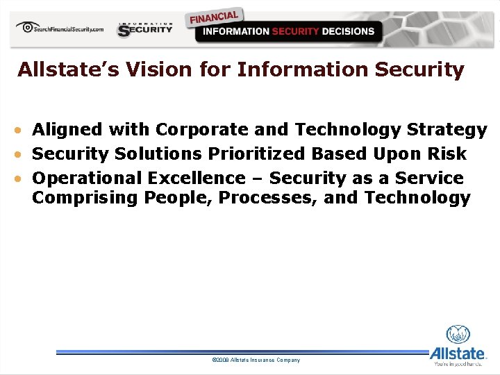 Allstate’s Vision for Information Security • Aligned with Corporate and Technology Strategy • Security