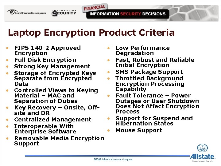 Laptop Encryption Product Criteria • FIPS 140 -2 Approved Encryption • Full Disk Encryption