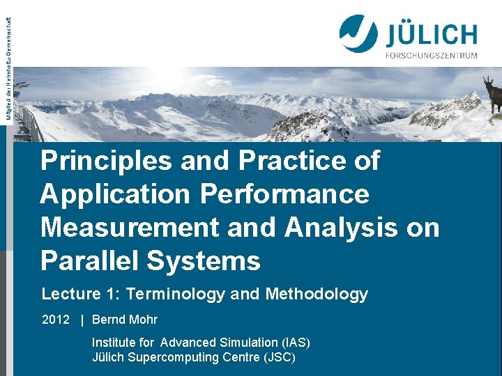 Mitglied der Helmholtz-Gemeinschaft Principles and Practice of Application Performance Measurement and Analysis on Parallel