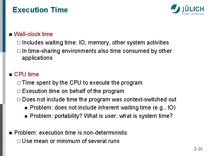 Execution Time n Wall-clock time ¨ Includes waiting time: IO, memory, other system activities