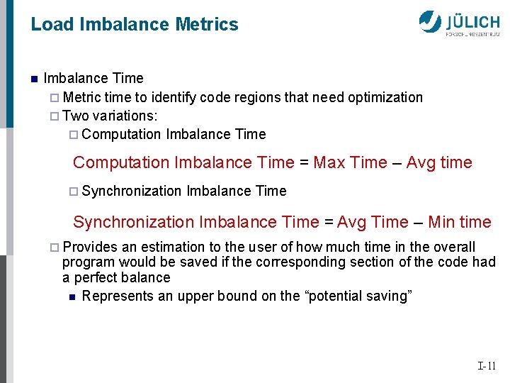 Load Imbalance Metrics n Imbalance Time ¨ Metric time to identify code regions that