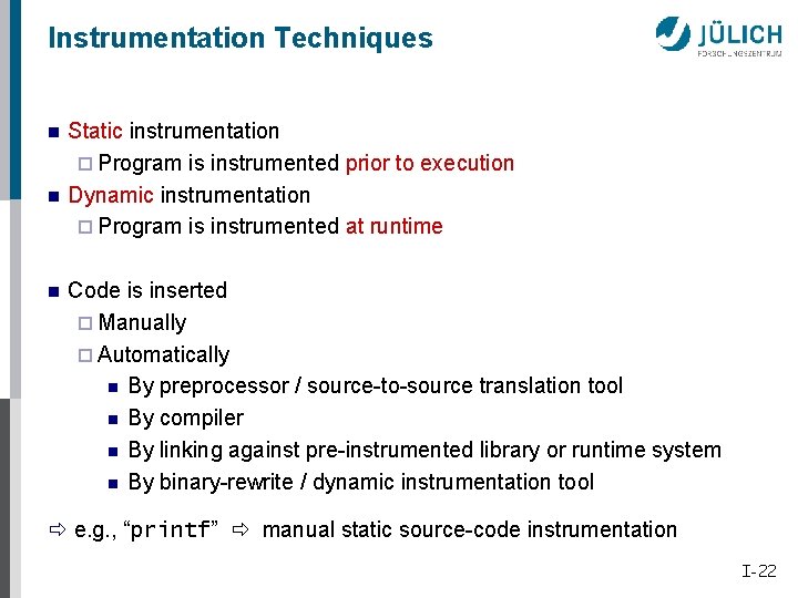 Instrumentation Techniques n n n Static instrumentation ¨ Program is instrumented prior to execution