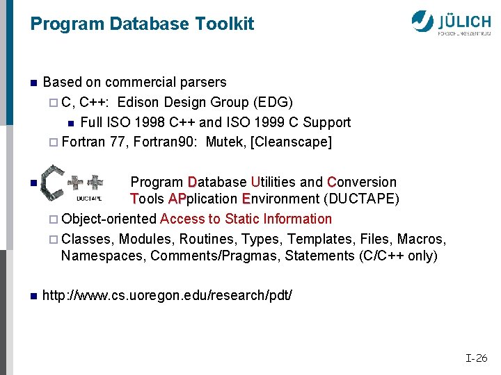 Program Database Toolkit n n n Based on commercial parsers ¨ C, C++: Edison