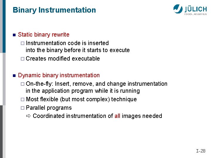 Binary Instrumentation n Static binary rewrite ¨ Instrumentation code is inserted into the binary