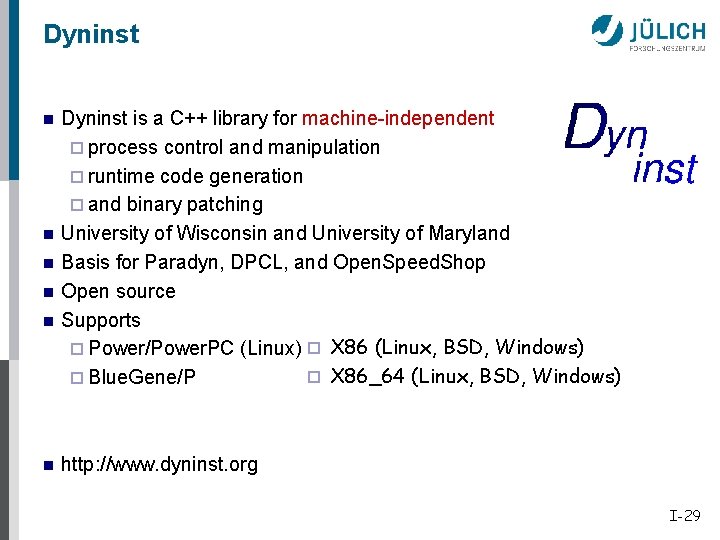 Dyninst n n n Dyninst is a C++ library for machine-independent ¨ process control
