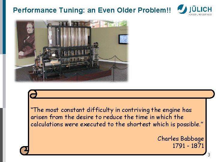 Performance Tuning: an Even Older Problem!! “The most constant difficulty in contriving the engine