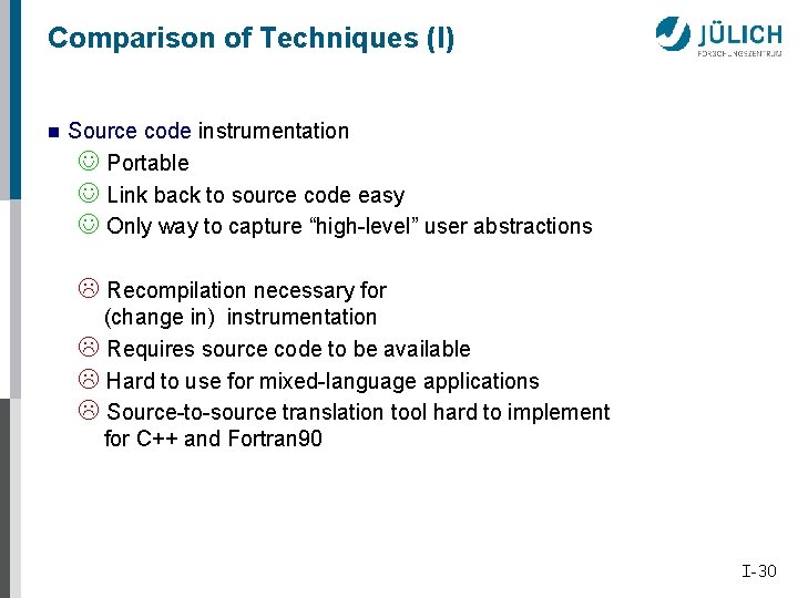 Comparison of Techniques (I) n Source code instrumentation J Portable J Link back to