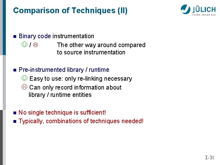 Comparison of Techniques (II) n Binary code instrumentation J/ The other way around compared