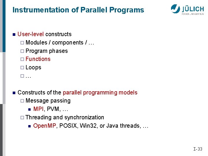 Instrumentation of Parallel Programs n User-level constructs ¨ Modules / components / … ¨