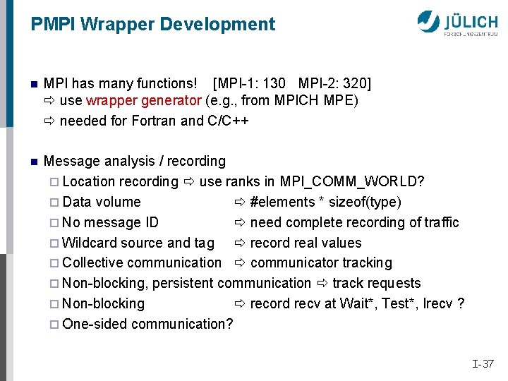 PMPI Wrapper Development n MPI has many functions! [MPI-1: 130 MPI-2: 320] use wrapper