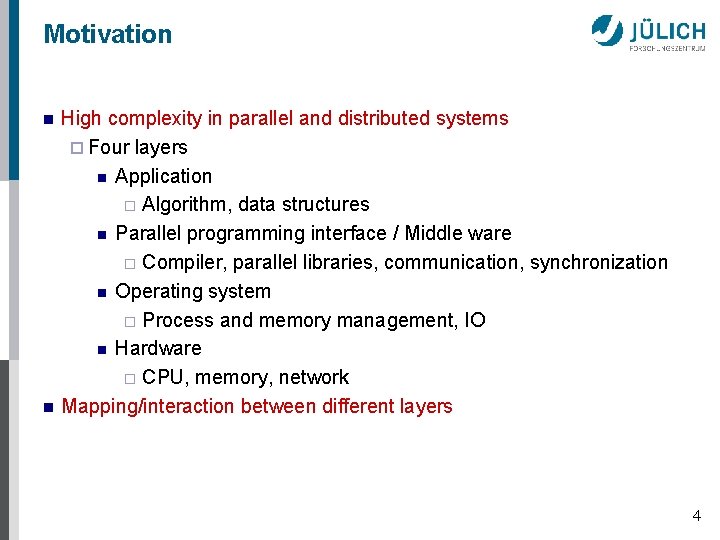 Motivation n n High complexity in parallel and distributed systems ¨ Four layers n