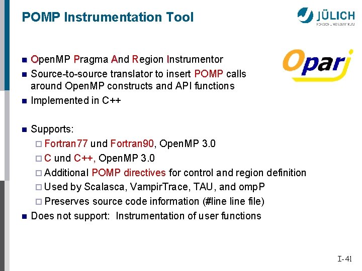 POMP Instrumentation Tool n n n Open. MP Pragma And Region Instrumentor Source-to-source translator