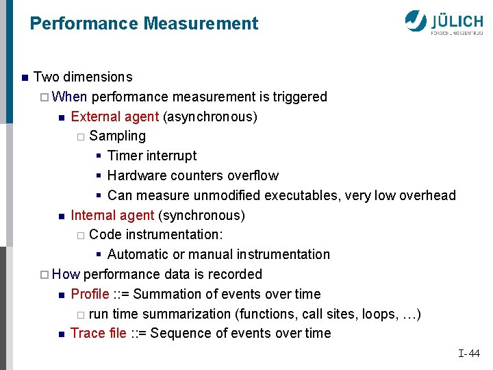 Performance Measurement n Two dimensions ¨ When performance measurement is triggered n External agent