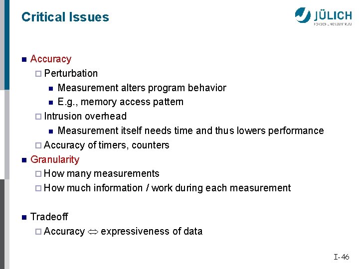 Critical Issues n n n Accuracy ¨ Perturbation n Measurement alters program behavior n