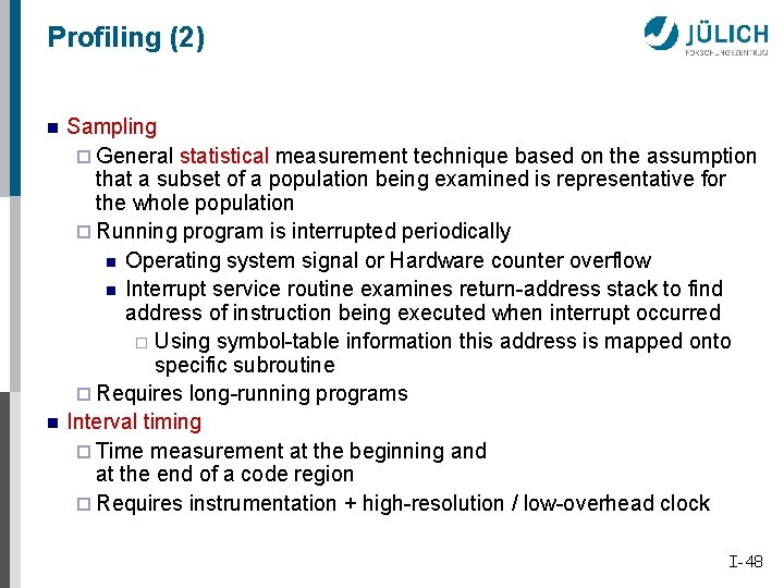 Profiling (2) n n Sampling ¨ General statistical measurement technique based on the assumption