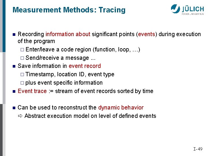 Measurement Methods: Tracing n n Recording information about significant points (events) during execution of