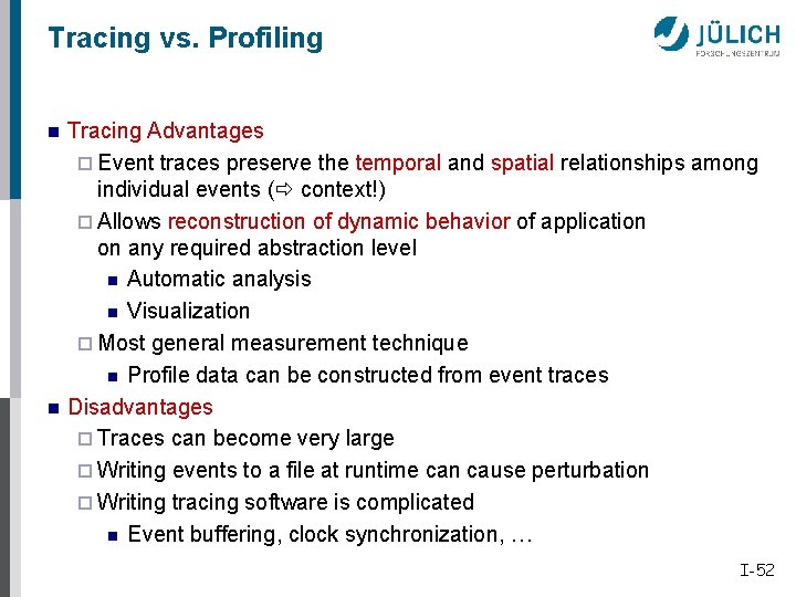 Tracing vs. Profiling n n Tracing Advantages ¨ Event traces preserve the temporal and