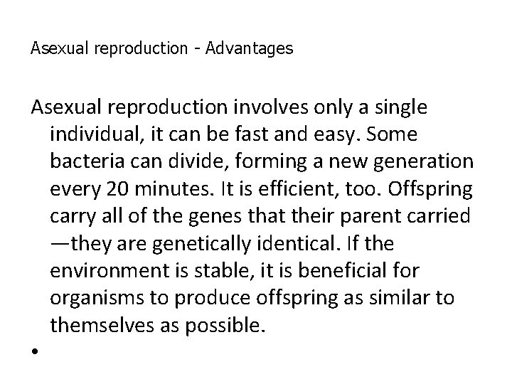 Asexual reproduction - Advantages Asexual reproduction involves only a single individual, it can be Asexual reproduction - Advantages Asexual reproduction involves only a single individual, it can be