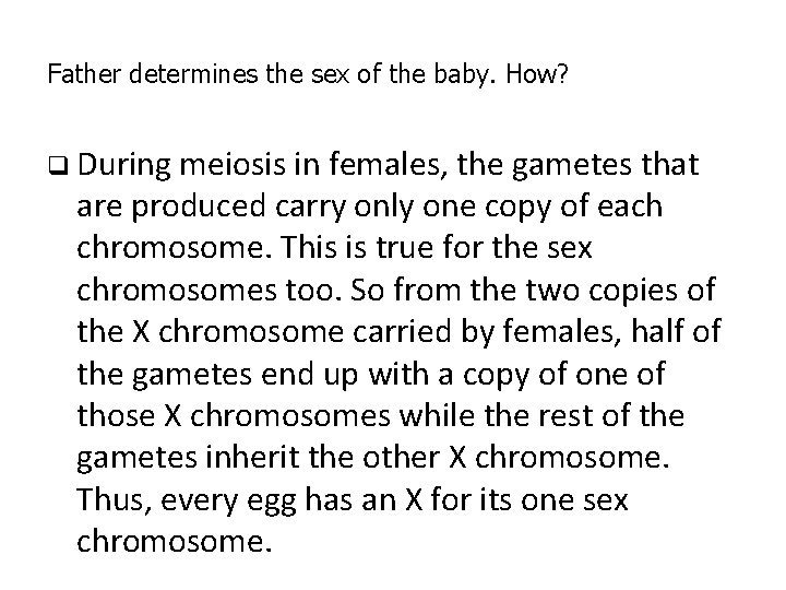 Father determines the sex of the baby. How? q During meiosis in females, the Father determines the sex of the baby. How? q During meiosis in females, the
