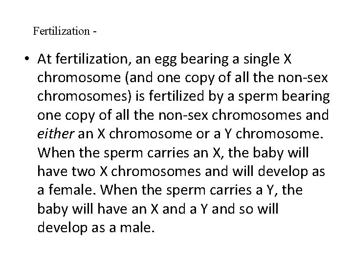 Fertilization - • At fertilization, an egg bearing a single X chromosome (and one Fertilization - • At fertilization, an egg bearing a single X chromosome (and one