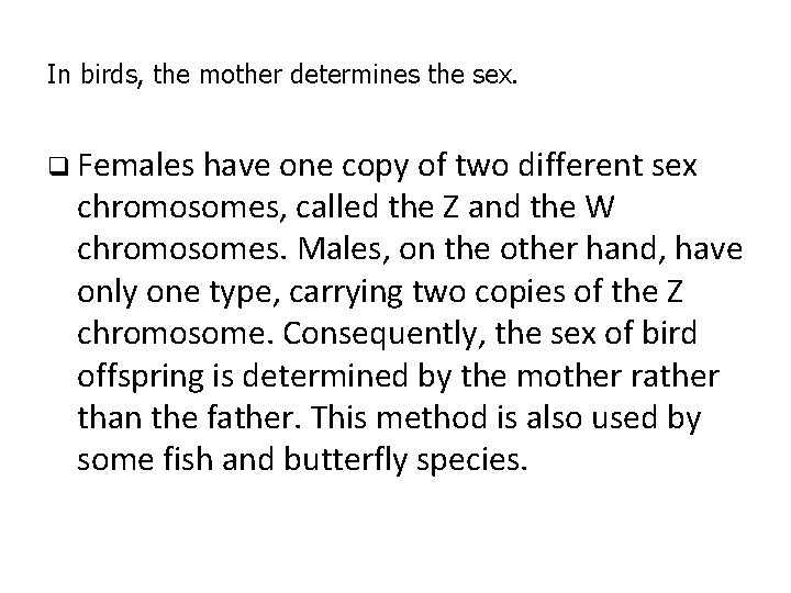 In birds, the mother determines the sex. q Females have one copy of two In birds, the mother determines the sex. q Females have one copy of two