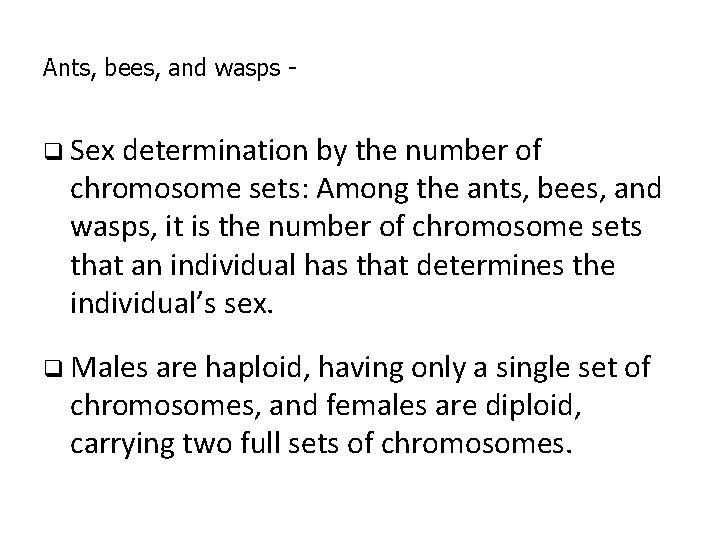 Ants, bees, and wasps - q Sex determination by the number of chromosome sets: Ants, bees, and wasps - q Sex determination by the number of chromosome sets: