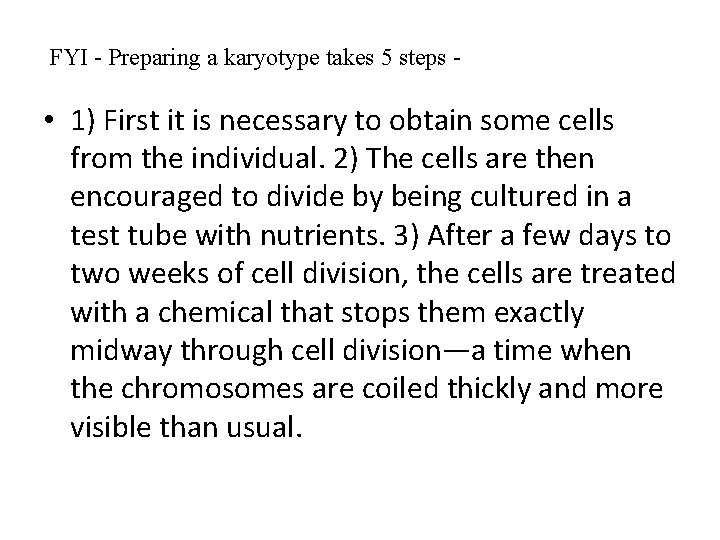FYI - Preparing a karyotype takes 5 steps - • 1) First it is FYI - Preparing a karyotype takes 5 steps - • 1) First it is