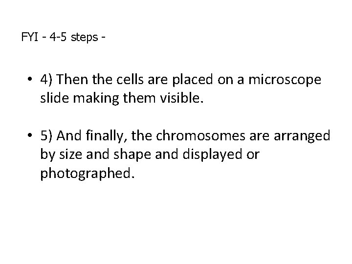FYI - 4 -5 steps - • 4) Then the cells are placed on FYI - 4 -5 steps - • 4) Then the cells are placed on