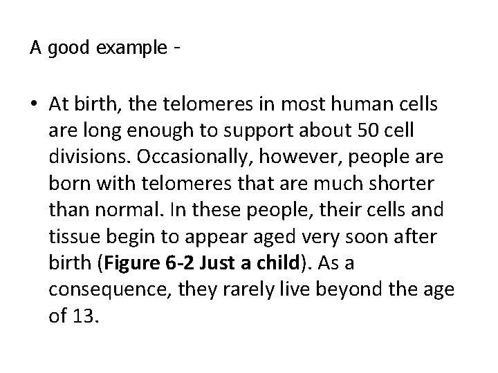 A good example - • At birth, the telomeres in most human cells are A good example - • At birth, the telomeres in most human cells are