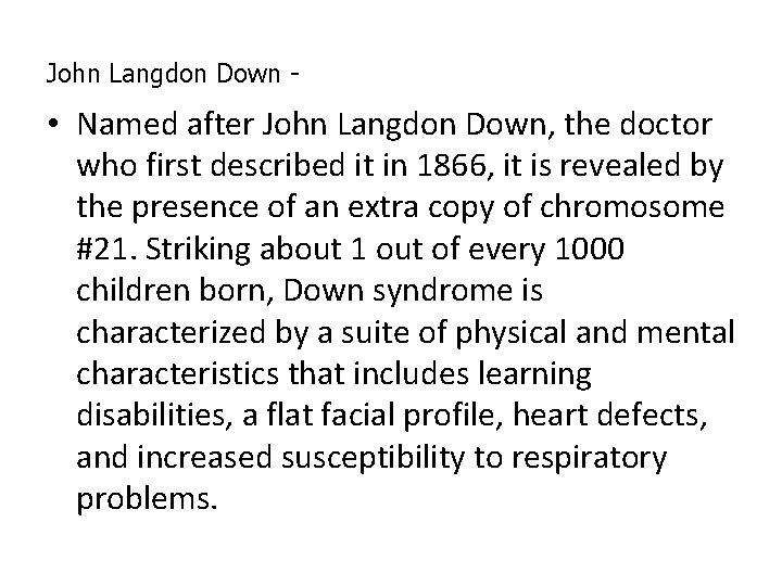 John Langdon Down - • Named after John Langdon Down, the doctor who first John Langdon Down - • Named after John Langdon Down, the doctor who first