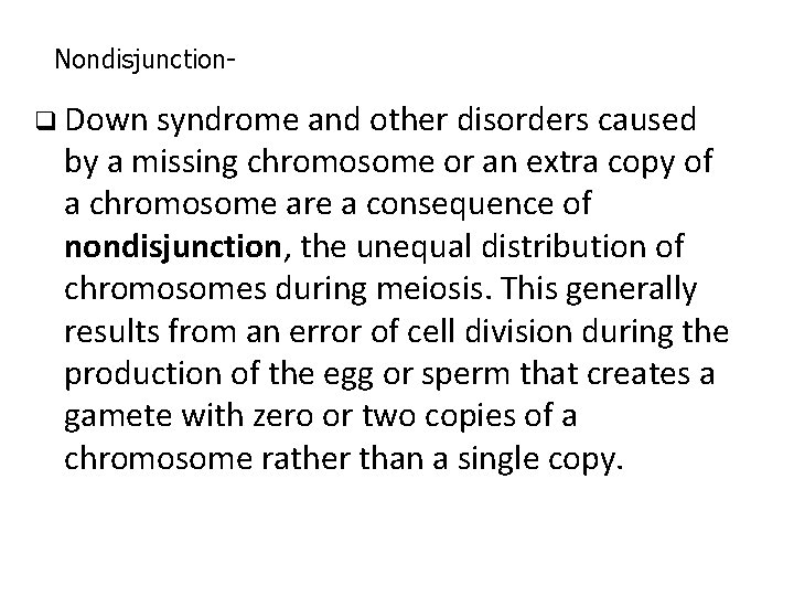 Nondisjunction- q Down syndrome and other disorders caused by a missing chromosome or an Nondisjunction- q Down syndrome and other disorders caused by a missing chromosome or an