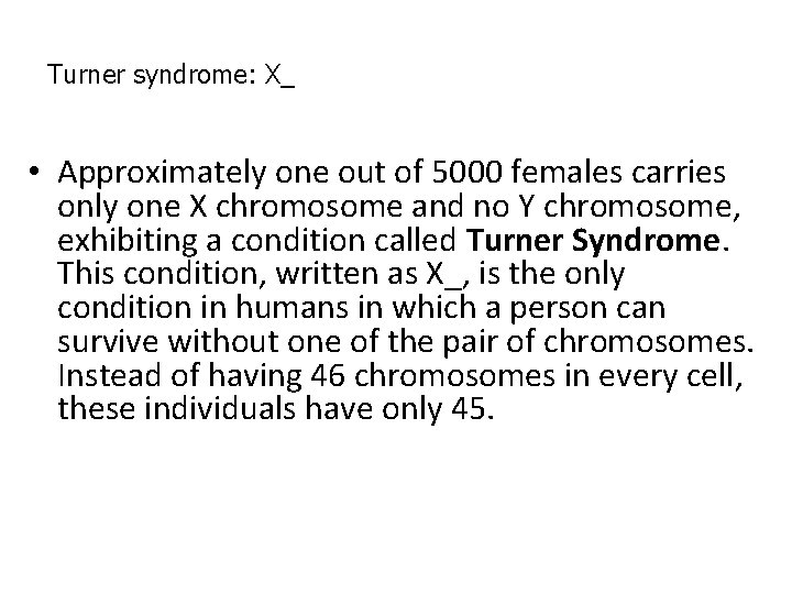 Turner syndrome: X_ • Approximately one out of 5000 females carries only one X Turner syndrome: X_ • Approximately one out of 5000 females carries only one X