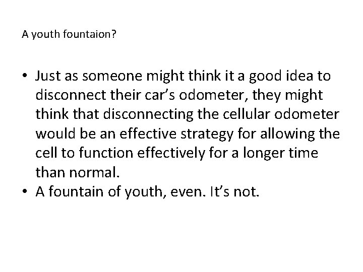 A youth fountaion? • Just as someone might think it a good idea to A youth fountaion? • Just as someone might think it a good idea to