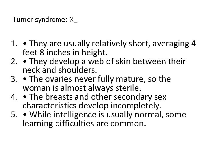 Turner syndrome: X_ 1. • They are usually relatively short, averaging 4 feet 8 Turner syndrome: X_ 1. • They are usually relatively short, averaging 4 feet 8