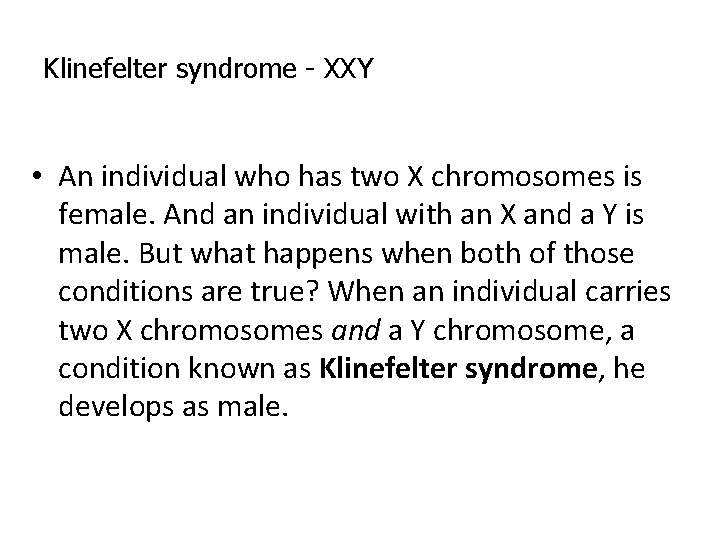 Klinefelter syndrome - XXY • An individual who has two X chromosomes is female. Klinefelter syndrome - XXY • An individual who has two X chromosomes is female.