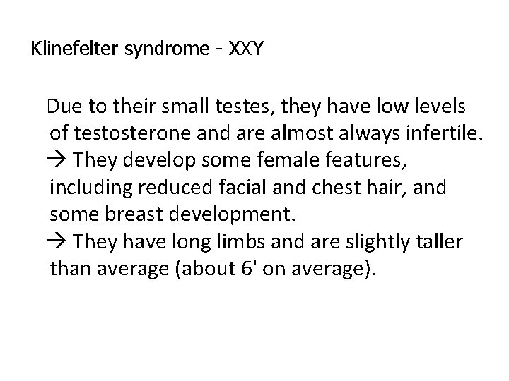Klinefelter syndrome - XXY Due to their small testes, they have low levels of Klinefelter syndrome - XXY Due to their small testes, they have low levels of
