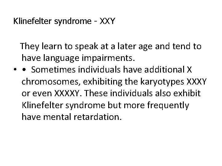 Klinefelter syndrome - XXY They learn to speak at a later age and tend Klinefelter syndrome - XXY They learn to speak at a later age and tend