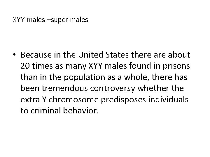 XYY males –super males • Because in the United States there about 20 times XYY males –super males • Because in the United States there about 20 times